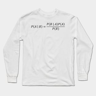 Bayes Theorem Of Probability Theory Long Sleeve T-Shirt